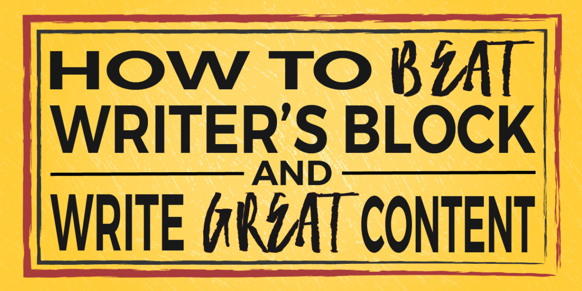 How to Beat Writer’s Block and Write Great Content